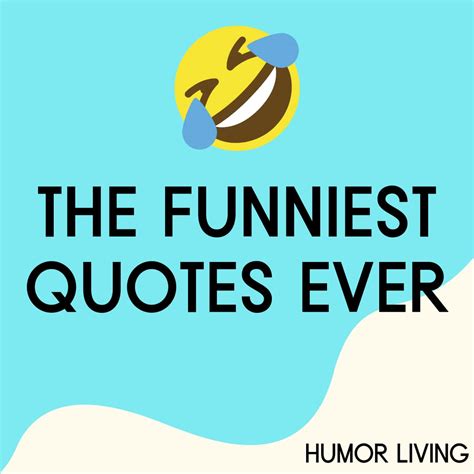 300 Funny Quotes to Make You Laugh .
